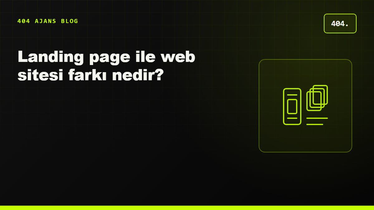 Landing page ile web sitesi arasındaki fark nedir? Google Ads için hangisi gerekir?