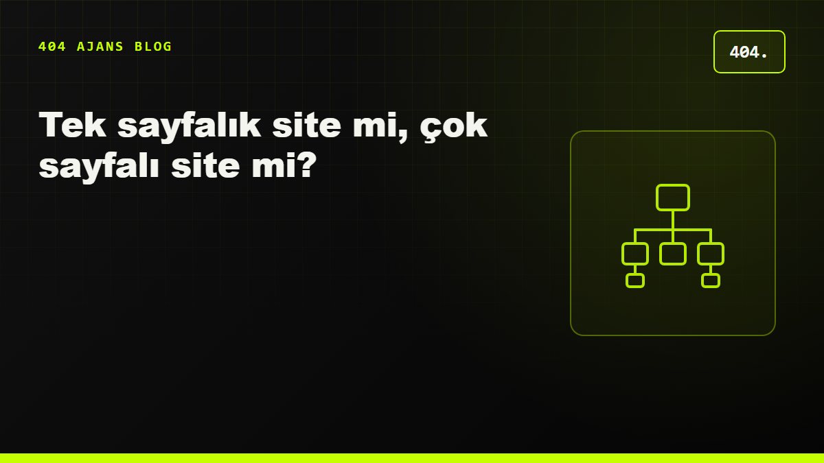 Tek sayfalık site mi, çok sayfalı site mi? Hangisi daha iyi?