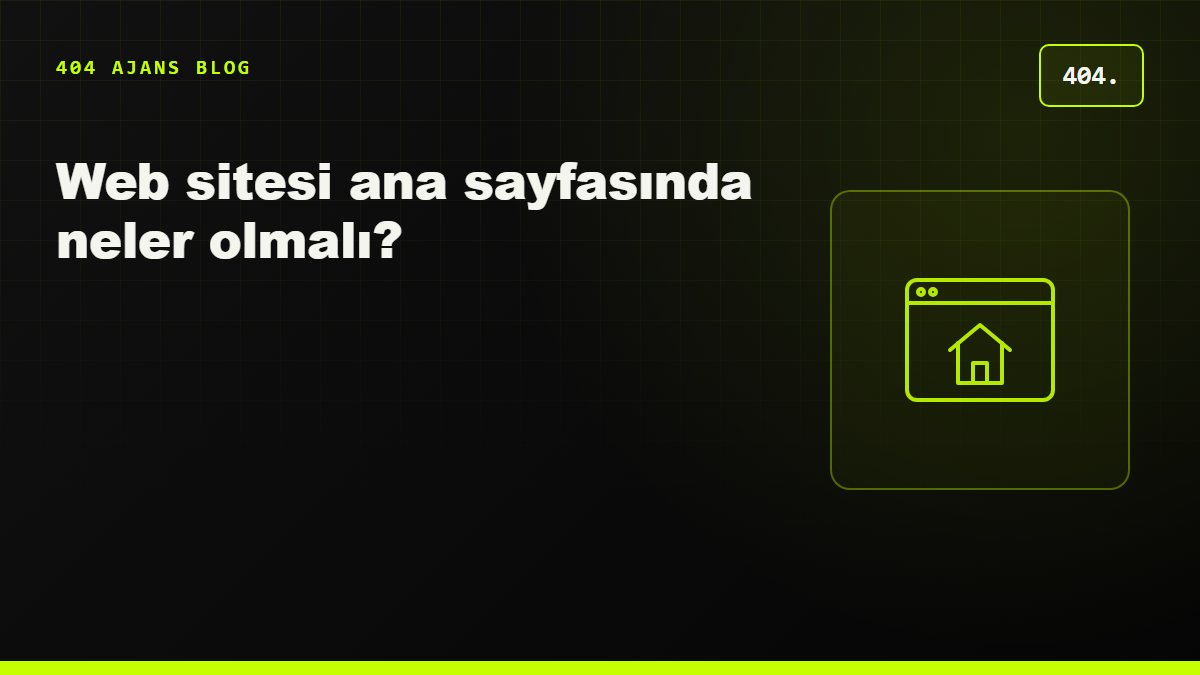 Web sitesi ana sayfasında neler olmalı?