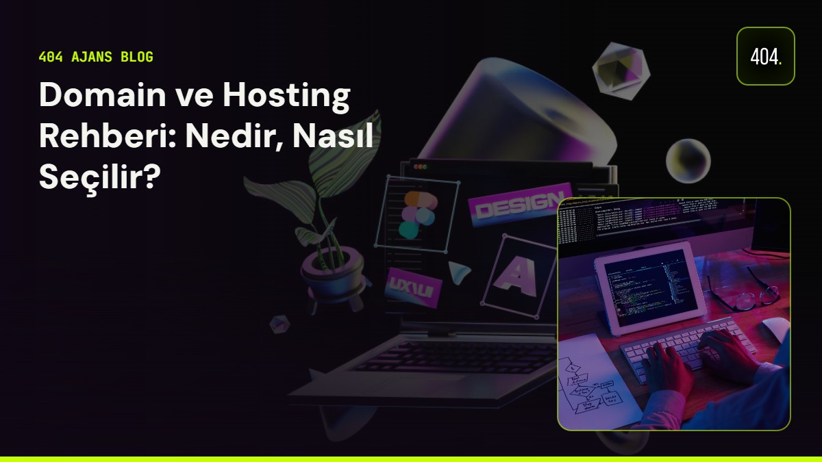 Domain ve Hosting Rehberi: Nedir, Nasıl Seçilir?