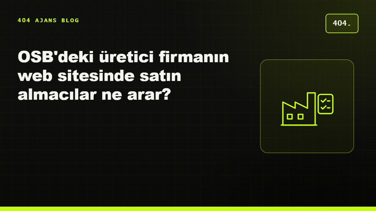 OSB'deki üretici firmanın web sitesinde satın almacılar ne arar?