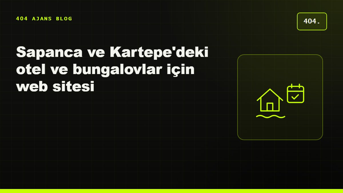 Sapanca ve Kartepe'deki otel ve bungalovlar için web sitesi: direkt rezervasyon nasıl artırılır?