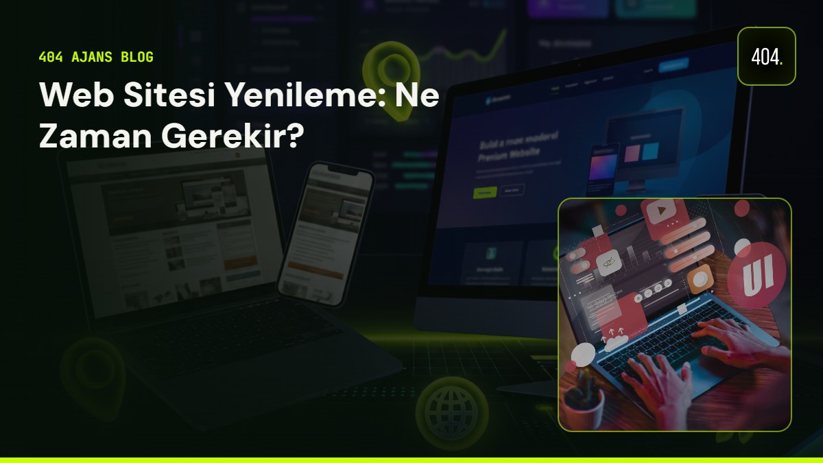 Web Sitesi Yenileme: Ne Zaman Gerekir?