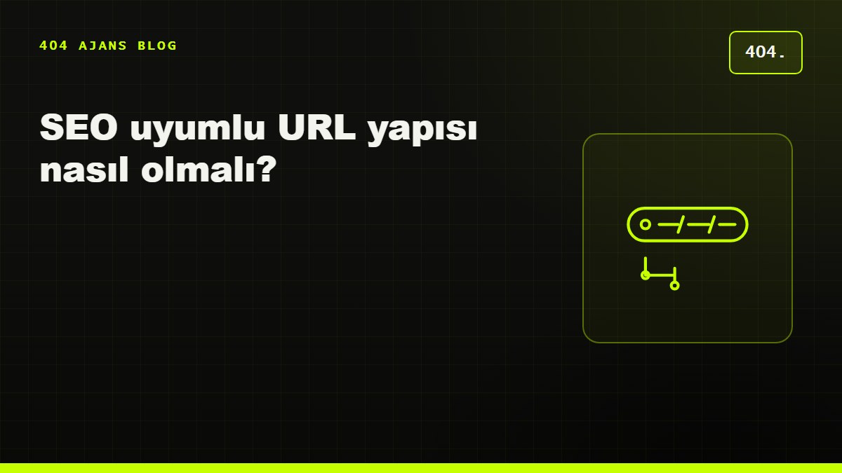 SEO uyumlu URL yapısı nasıl olmalı?