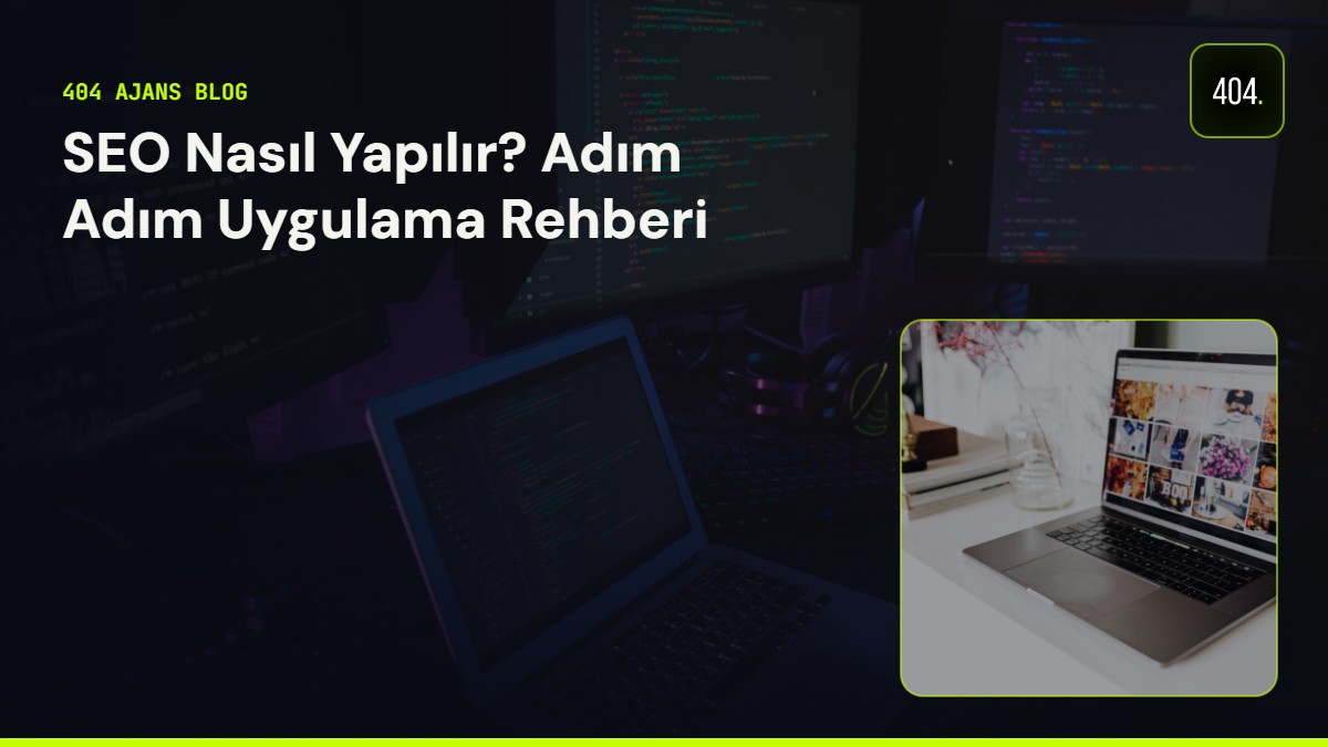 SEO Nasıl Yapılır? Adım Adım Uygulama Rehberi