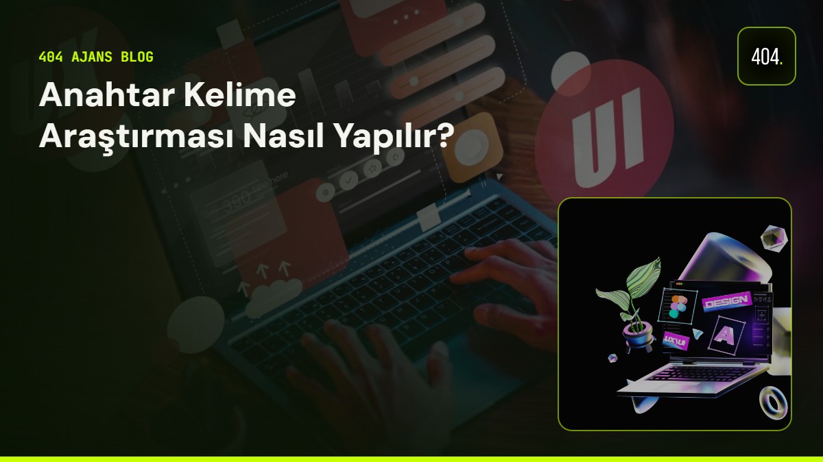 Anahtar Kelime Araştırması Nasıl Yapılır?