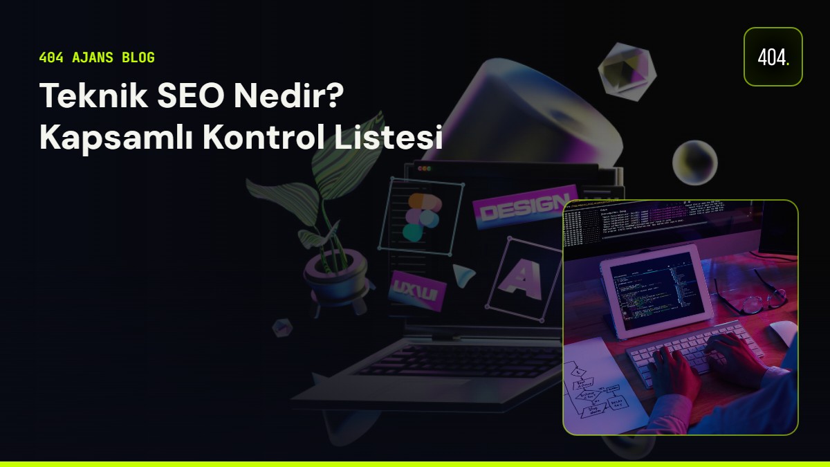 Teknik SEO Nedir? Kapsamlı Kontrol Listesi