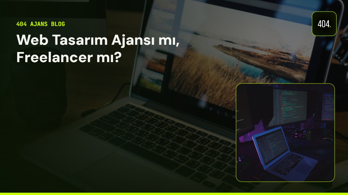Web Tasarım Ajansı mı, Freelancer mı?