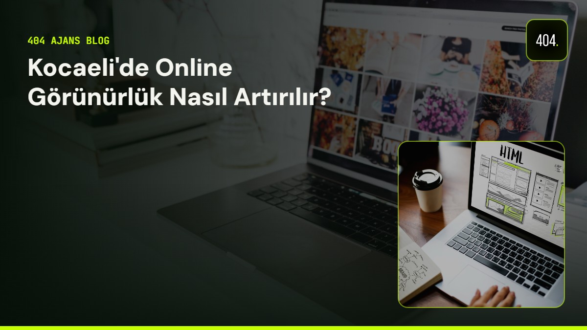 Kocaeli'de Online Görünürlük Nasıl Artırılır?