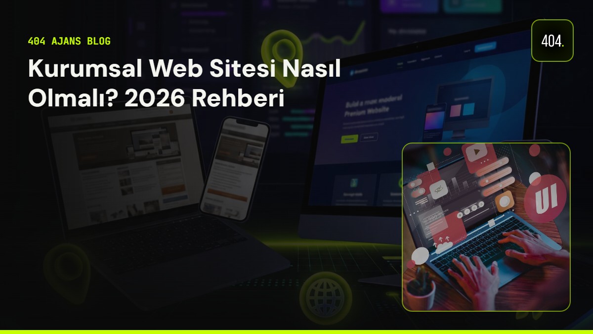 Kurumsal Web Sitesi Nasıl Olmalı? 2026 Rehberi