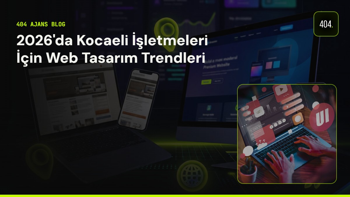 2026'da Kocaeli İşletmeleri İçin Web Tasarım Trendleri