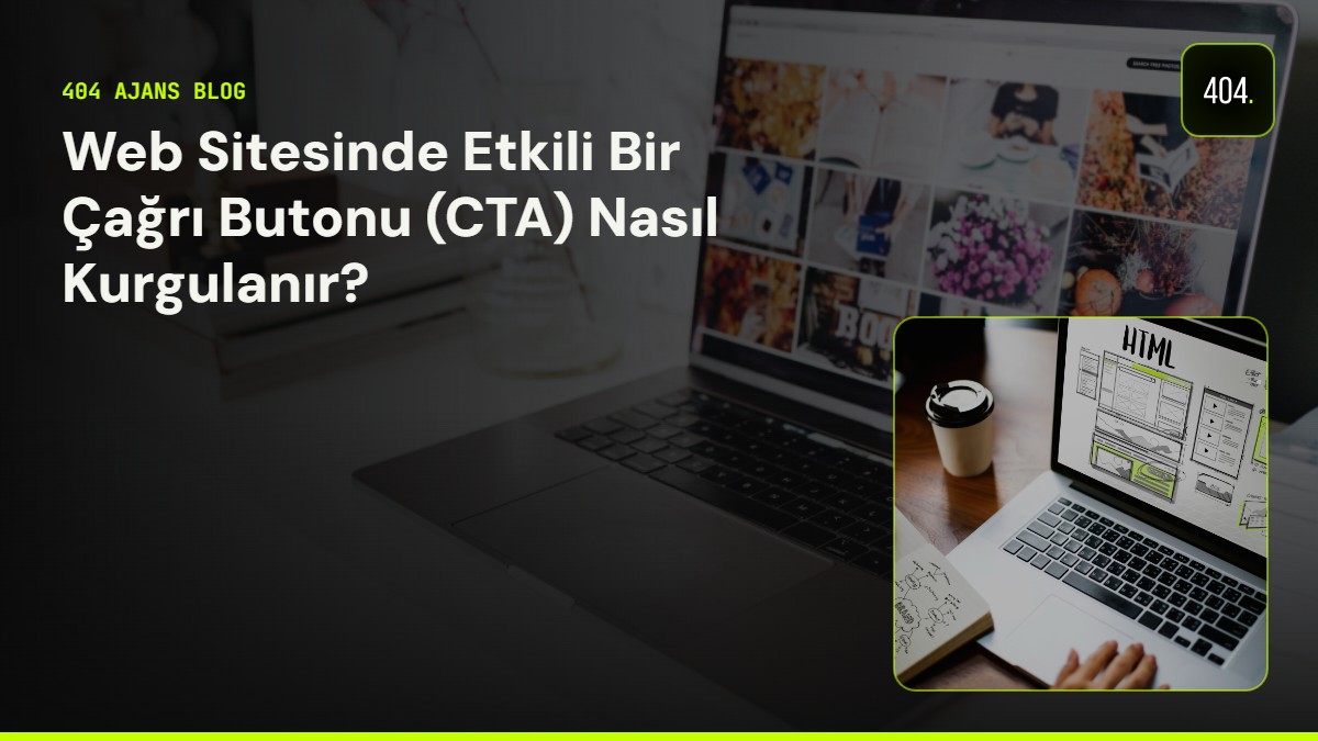 Web Sitesinde Etkili Bir Çağrı Butonu (CTA) Nasıl Kurgulanır?