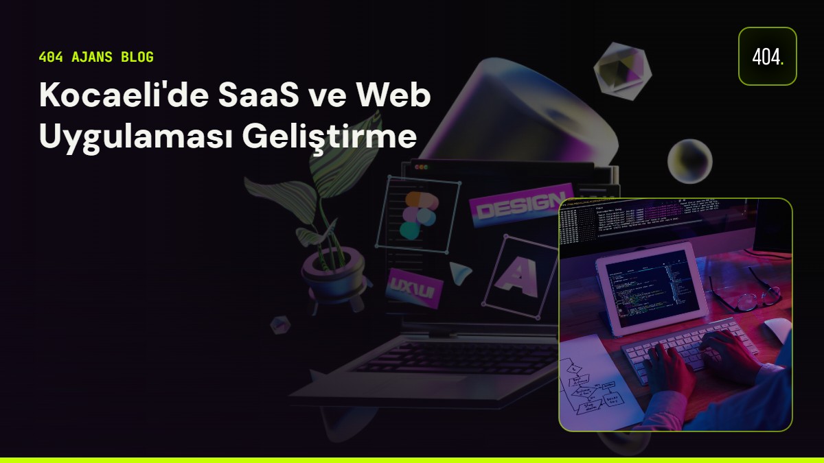 Kocaeli'de SaaS ve Web Uygulaması Geliştirme