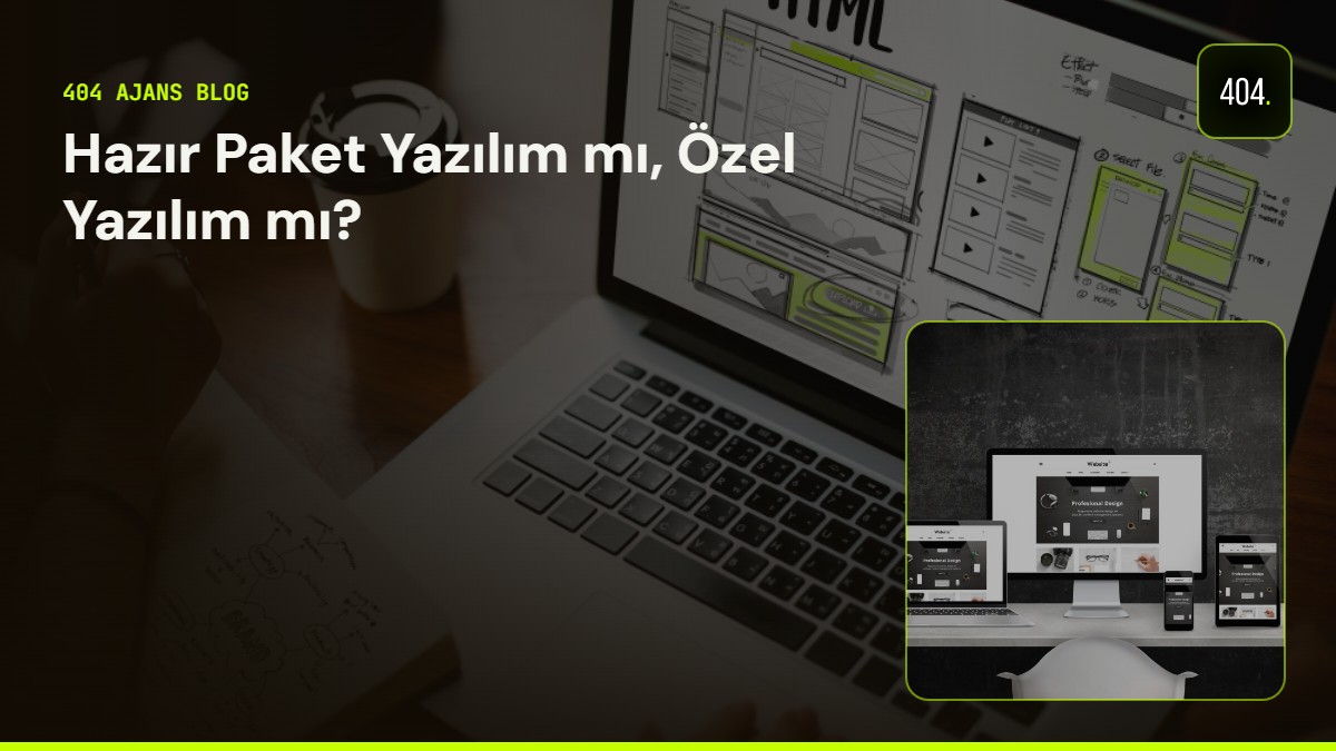Hazır Paket Yazılım mı, Özel Yazılım mı?