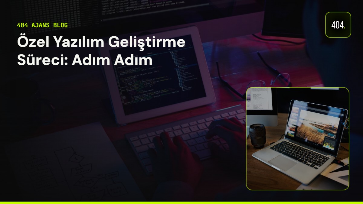 Özel Yazılım Geliştirme Süreci: Adım Adım