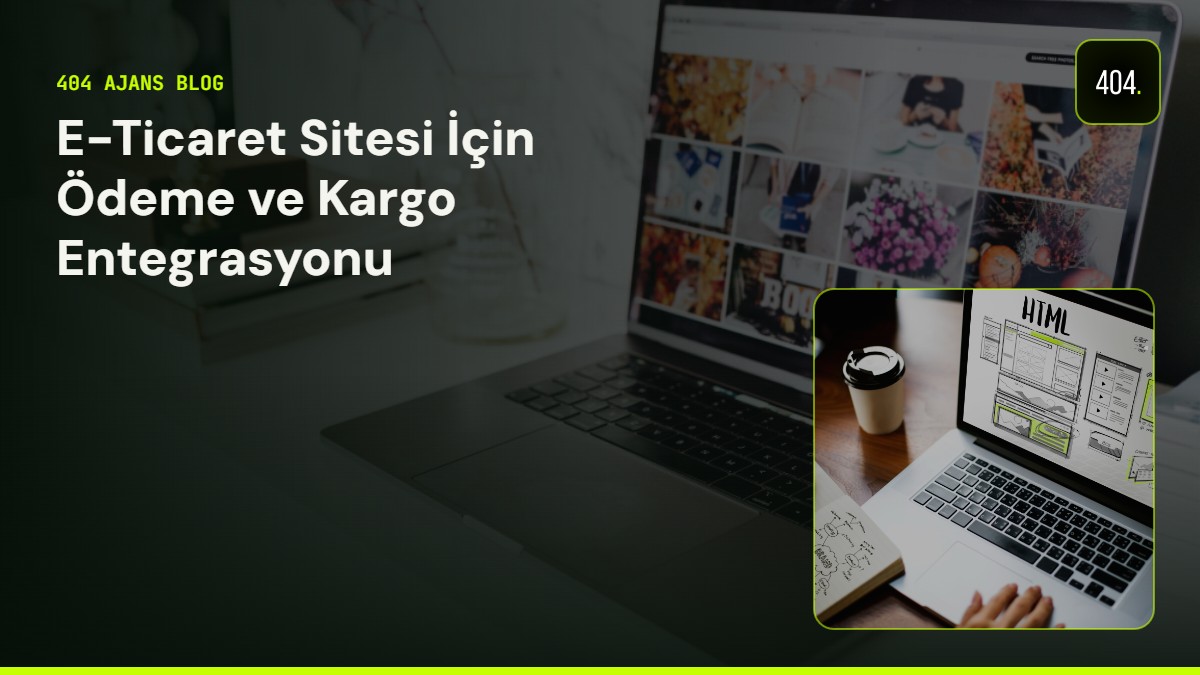 E-Ticaret Sitesi İçin Ödeme ve Kargo Entegrasyonu