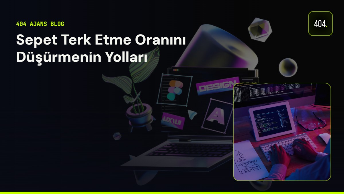 Sepet Terk Etme Oranını Düşürmenin Yolları