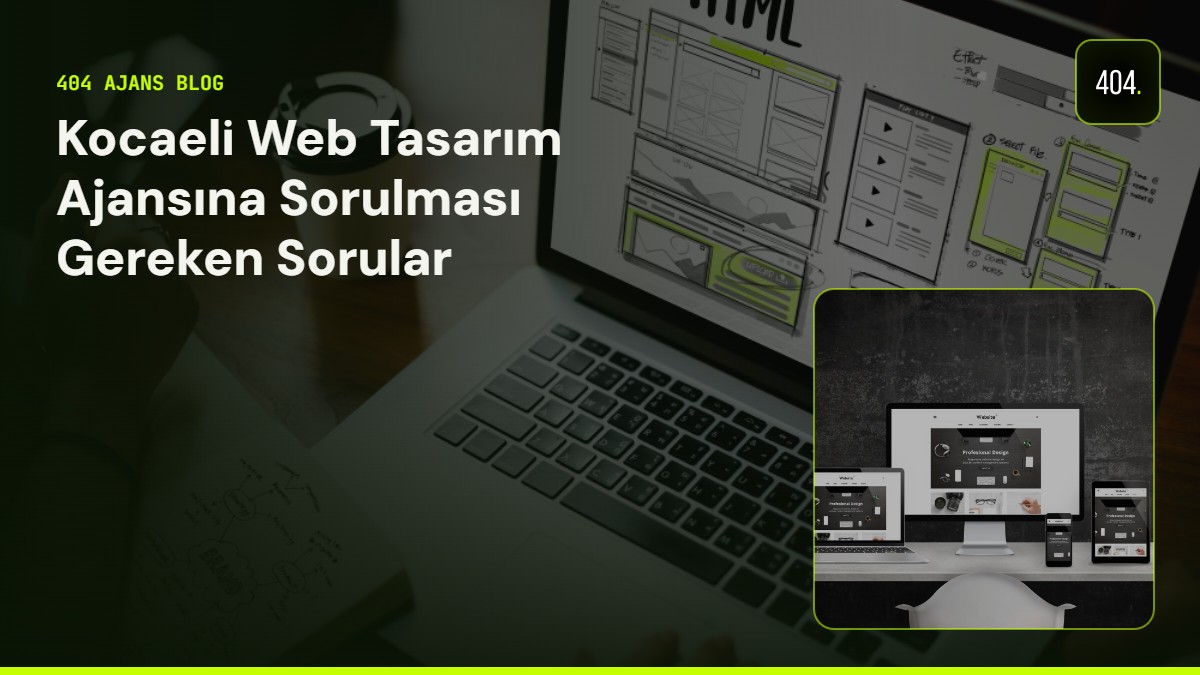 Kocaeli Web Tasarım Ajansına Sorulması Gereken Sorular