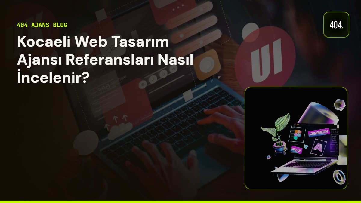 Kocaeli Web Tasarım Ajansı Referansları Nasıl İncelenir?