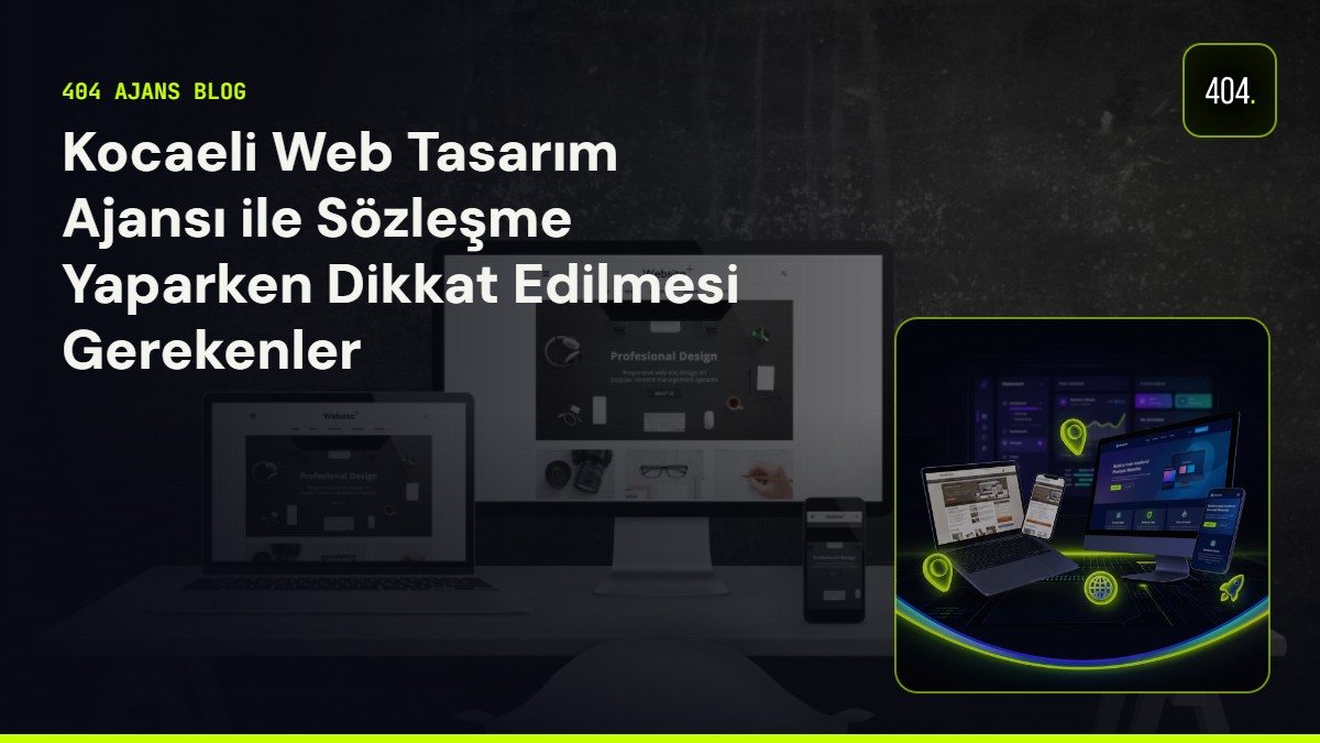 Kocaeli Web Tasarım Ajansı ile Sözleşme Yaparken Dikkat Edilmesi Gerekenler