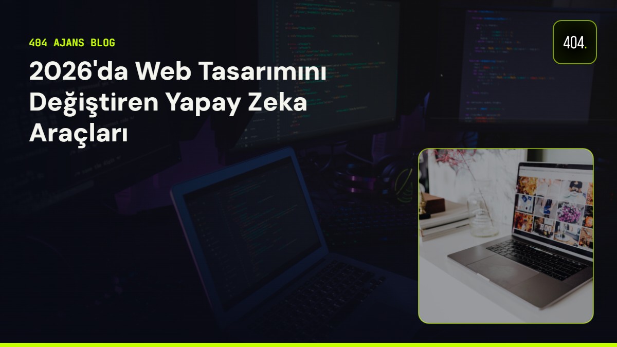 2026'da Web Tasarımını Değiştiren Yapay Zeka Araçları
