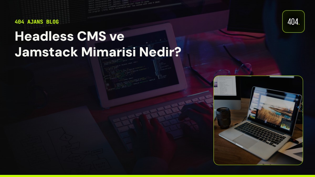 Headless CMS ve Jamstack Mimarisi Nedir?