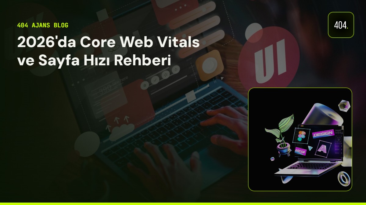 2026'da Core Web Vitals ve Sayfa Hızı Rehberi