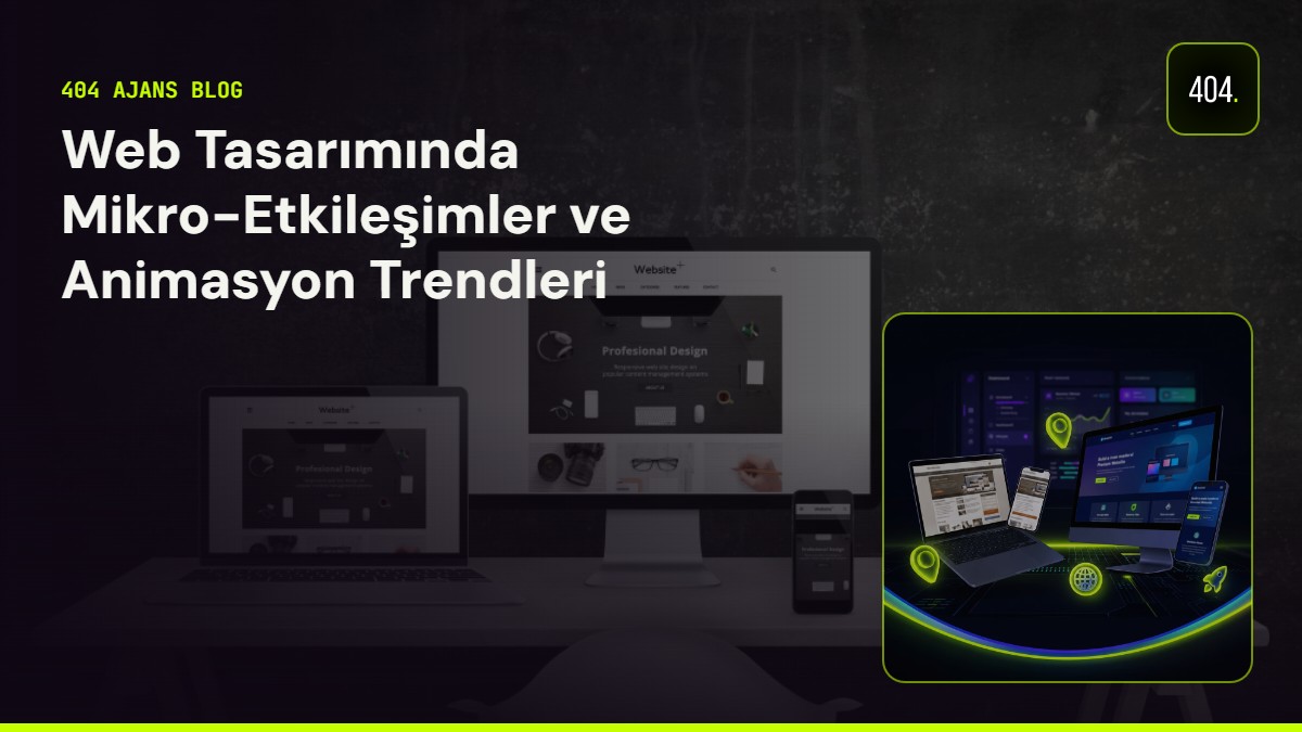 Web Tasarımında Mikro-Etkileşimler ve Animasyon: Doğru Denge