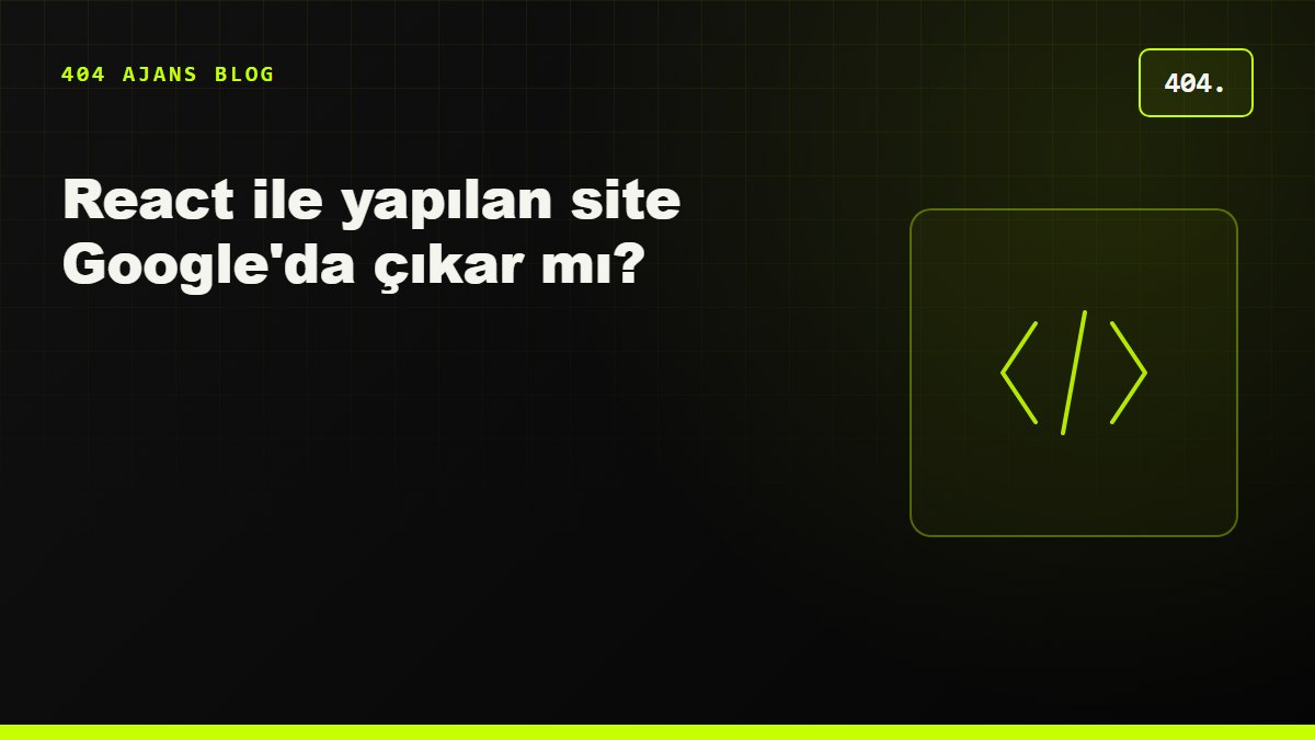 React ile yapılan site Google'da çıkar mı? CSR, SSR, SSG ve prerender farkı