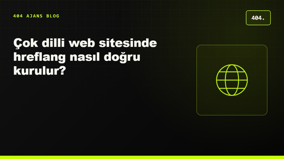 Çok dilli web sitesinde hreflang nasıl doğru kurulur?