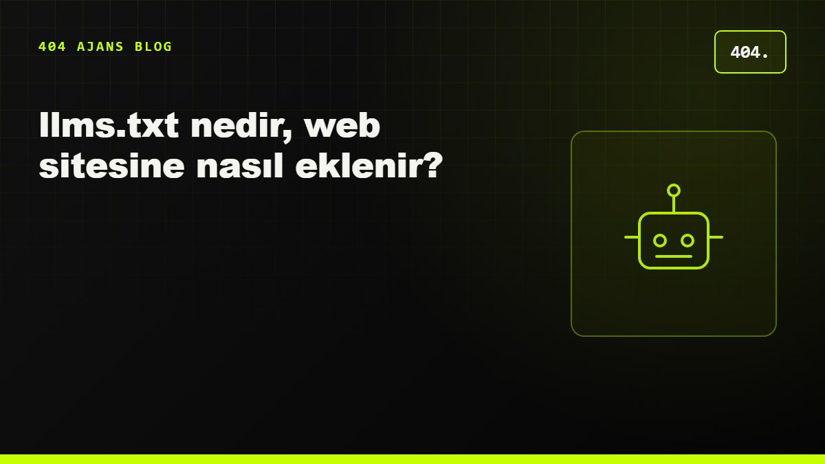 llms.txt nedir, web sitesine nasıl eklenir?