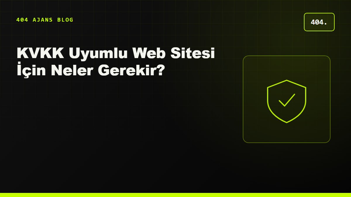 KVKK Uyumlu Web Sitesi İçin Neler Gerekir?