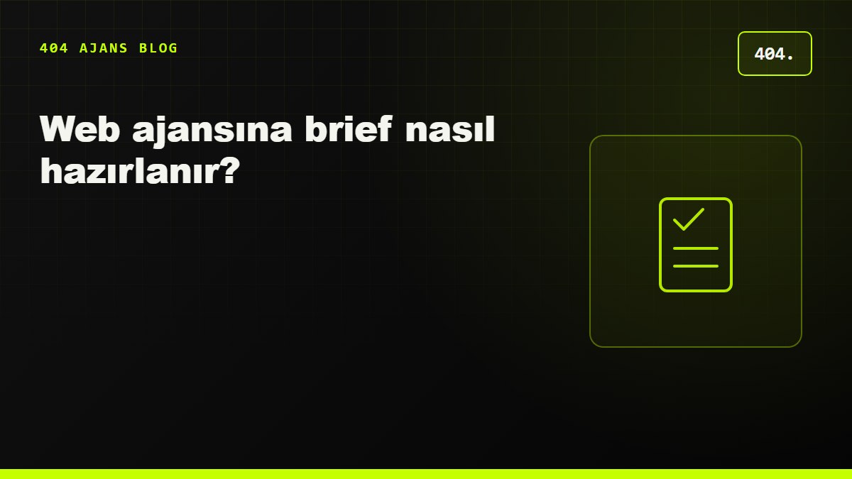 Web ajansına brief nasıl hazırlanır? Hazırlanması gereken içerikler listesi