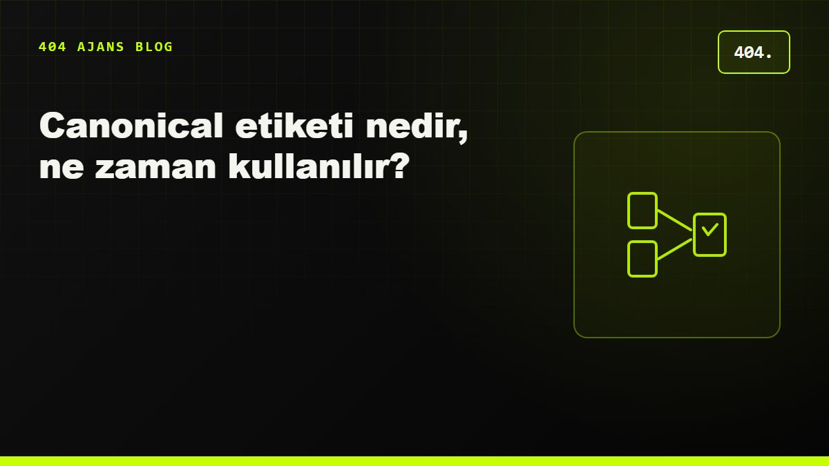 Canonical etiketi nedir, ne zaman kullanılır?