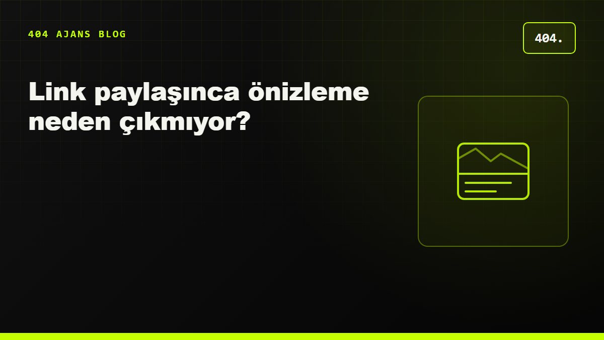Link paylaşınca önizleme neden çıkmıyor? Open Graph ve Twitter Card etiketleri
